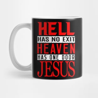 Hell Has No Exit Heaven Has One Door JESUS Mug